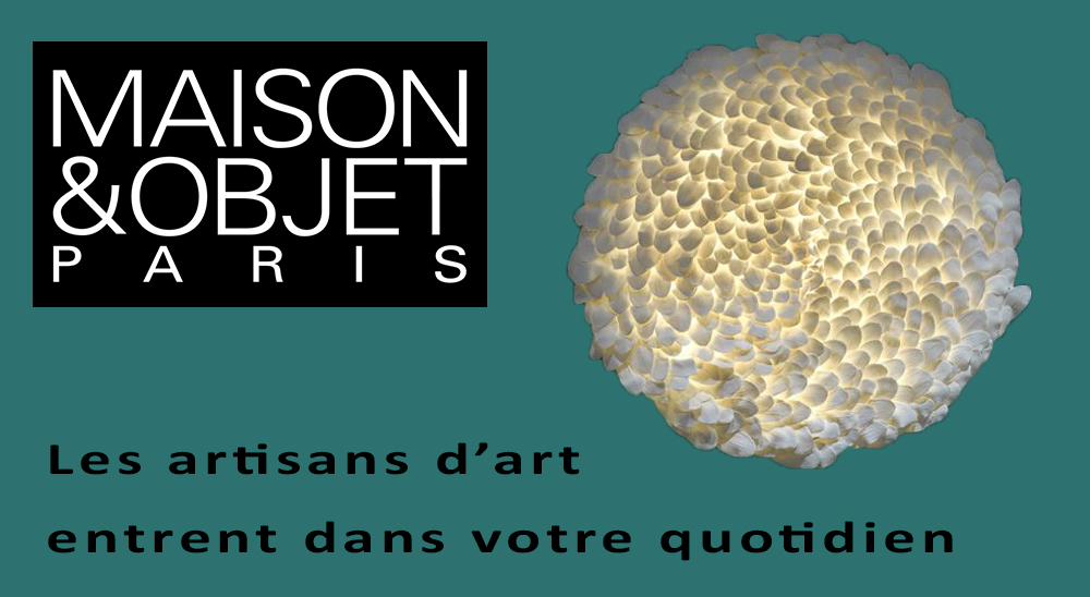 maison & objet, choisir les métiers d'art